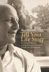 E-book, Tell Your Life Story : Creating Dialogue among Jews and Germans, Israelis and Palestinians, Central European University Press