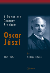 eBook, A Twentieth Century Prophet : Oscar Jaszi, 1875-1957, Litván, György, Central European University Press