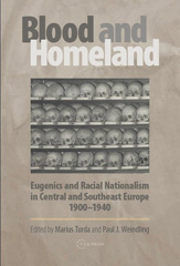 E-book, Blood and Homeland : Eugenics and Racial Nationalism in Central and Southeast Europe, 1900-1940, Central European University Press