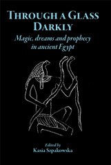 E-book, Through a Glass Darkly : Magic, Dreams and Prophecy in Ancient Egypt, The Classical Press of Wales