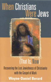 E-book, When Christians Were Jews (That Is, Now) : Recovering the Lost Jewishness of Christianity with the Gospel of Mark, Cowley Publications