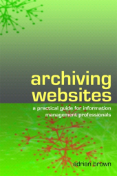 m, Archiving Websites : A Practical Guide for Information Management Professionals, Facet Publishing