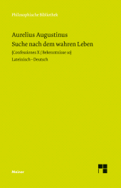 E-book, Suche nach dem wahren Leben : Confessiones X / Bekenntnisse 10. Zweisprachige Ausgabe, Felix Meiner Verlag
