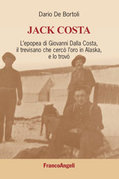 E-book, Jack Costa : l'epopea di Giovanni Dalla Costa, il trevisano che cercò l'oro in Alaska, e lo trovò, Franco Angeli