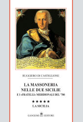 E-book, La massoneria nelle Due Sicilie e i fratelli meridionali del '700, Di Castiglione, Ruggiero, 1940-, Gangemi