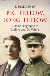 E-book, Big Fellow, Long Fellow. A Joint Biography of Collins and De Valera : A Joint Biography of Irish politicians Michael Collins and Eamon De Valera, Gill Books