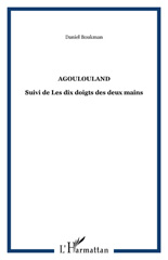 E-book, Agoulouland : Suivi de Les dix doigts des deux mains, Boukman, Daniel, L'Harmattan