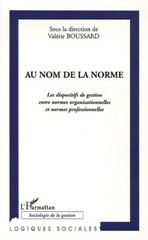 E-book, Au nom de la norme : Les dispositifs de gestion entre normes organisationnelles et normes professionnelles, L'Harmattan