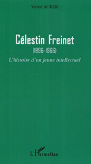 E-book, Célestin Freinet : (1896-1966) - L'histoire d'un jeune intellectuel, Acker, Victor, L'Harmattan