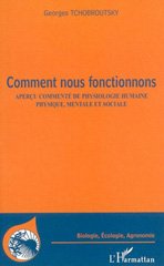 E-book, Comment nous fonctionnons : Aperçu commenté de physiologie humaine - Physique, mentale et sociale, Tchobroutsky, Georges, L'Harmattan