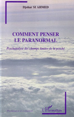 E-book, Comment penser le paranormal : Psychanalyse des champs limites de la psyché, SI AHMED, Djohar, L'Harmattan