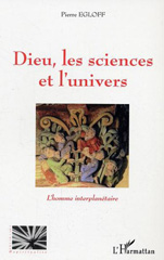 eBook, Dieu les sciences et l'univers : L'homme interplanétaire, Egloff, Pierre, L'Harmattan