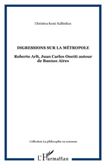 E-book, Digressions sur la métropole : Roberto Arlt, Juan Carlos Onetti autour de Buenos Aires, L'Harmattan