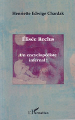 eBook, Elisée Reclus : Un encyclopédiste infernal !, Chardak, Henriette Edwige, L'Harmattan