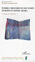 E-book, Ecrire l'histoire de son temps : (Europe et monde arabe) - L'écriture et l'histoire, L'Harmattan