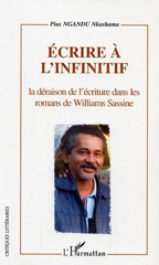 eBook, Ecrire à l'infinitif : La déraison de l'écriture dans les romans de Williams Sassine, L'Harmattan