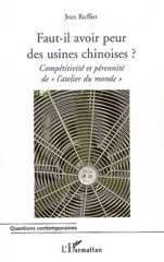 E-book, Faut-il avoir peur des usines chinoises ? : Compétitivité et pérennité de "l'atelier du monde", L'Harmattan