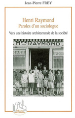 eBook, Henri Raymond : Paroles d'un sociologue - Vers une histoire architecturale de la société, L'Harmattan
