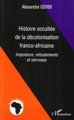E-book, Histoire occultée de la décolonisation franco-africaine : Imposture, refoulements et névroses, Gerbi, Alexandre, L'Harmattan