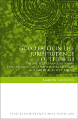 E-book, Good Faith in the Jurisprudence of the WTO, Panizzon, Marion, Hart Publishing