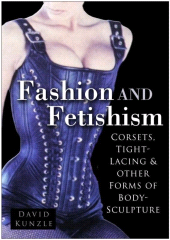 E-book, Fashion and Fetishism : Corsets, Tight-Lacing and Other Forms of Body-Sculpture, The History Press