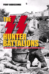 E-book, The SS Hunter Battalions : The Hidden History of the Nazi Resistance Movement 1944-45, Biddiscombe, Professor Perry, The History Press