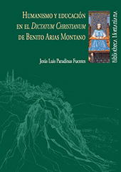 E-book, Humanismo y educación en el "Dictatum christianum" de Benito Arias Montano, Paradinas Fuentes, Jesús Luis, Universidad de Huelva