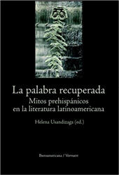 E-book, La palabra recuperada : mitos prehispánicos en la literatura latinoamericana, Iberoamericana Editorial Vervuert