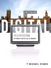 E-book, Switching to Digital Television : UK Public Policy and the Market, Intellect