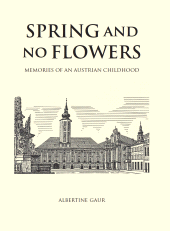 E-book, Spring and No Flowers : Memories of an Austrian Childhood, Intellect