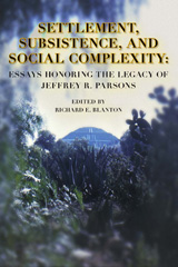 E-book, Settlement, Subsistence, and Social Complexity : Essays Honoring the Legacy of Jeffrey R. Parsons, ISD