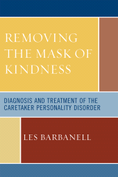 eBook, Removing the Mask of Kindness : Diagnosis and Treatment of the Caretaker Personality Disorder, Jason Aronson, Inc