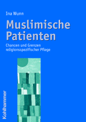 E-book, Muslimische Patienten : Chancen und Grenzen religionsspezifischer Pflege, Kohlhammer Verlag