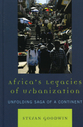 eBook, Africa's Legacies of Urbanization : Unfolding Saga of a Continent, Lexington Books
