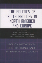 E-book, The Politics of Biotechnology in North America and Europe : Policy Networks, Institutions and Internationalization, Lexington Books