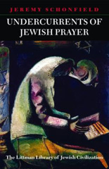 E-book, Undercurrents of Jewish Prayer, Schonfield, Jeremy, The Littman Library of Jewish Civilization