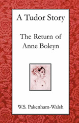 E-book, A Tudor Story : The Return of Anne Boleyn, Pakenham-Walsh, W S., The Lutterworth Press