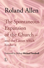 eBook, The Spontaneous Expansion of the Church : and the Causes Which Hinder it, Allen, Roland, The Lutterworth Press