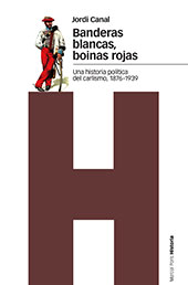 E-book, Banderas blancas, boinas rojas : una historia política del Carlismo, 1876-1939, Marcial Pons Historia