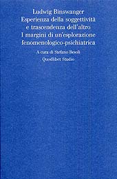 E-book, Ludwig Binswanger : esperienza della soggettività e trascendenza dell'altro : i margini di un'esplorazione fenomenologico-psichiatrica, Quodlibet
