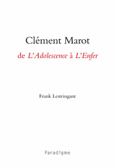 eBook, Clément Marot : de L'Adolescence à L'Enfer, Lestringant, Franck, Éditions Paradigme