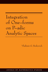 eBook, Integration of One-forms on P-adic Analytic Spaces. (AM-162), Princeton University Press