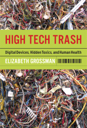 E-book, High Tech Trash : Digital Devices, Hidden Toxics, and Human Health, Princeton University Press