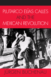 E-book, Plutarco Elías Calles and the Mexican Revolution, Rowman & Littlefield