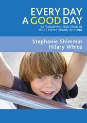eBook, Every Day a Good Day : Establishing Routines in Your Early Years Setting, Shimmin, Stephanie, Sage