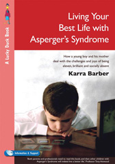 E-book, Living Your Best Life with Asperger's Syndrome : How a Young Boy and His Mother Deal with the Challenges and Joys of Being Eleven, Brilliant and Socially Absent, Sage