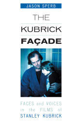 E-book, The Kubrick Facade : Faces and Voices in the Films of Stanley Kubrick, Scarecrow Press