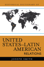 E-book, Historical Dictionary of United States-Latin American Relations, Scarecrow Press