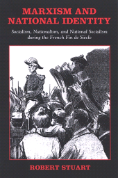 E-book, Marxism and National Identity : Socialism, Nationalism, and National Socialism during the French Fin de Siècle, SUNY Press - State University of New York Press