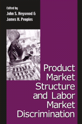 eBook, Product Market Structure and Labor Market Discrimination, SUNY Press - State University of New York Press